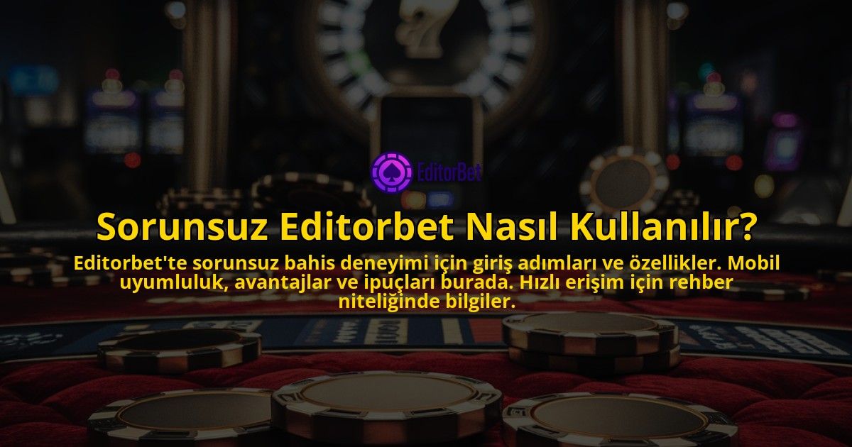 Sorunsuz-Editorbet-Nasl-Kullanlr-overlay-1768385974.jpg