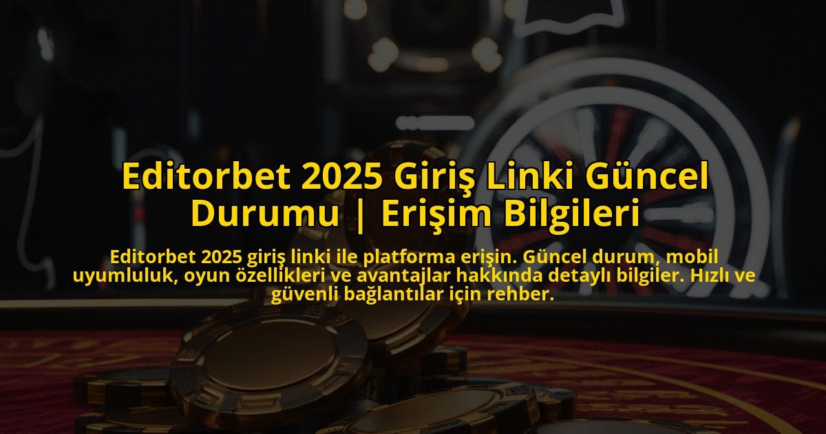 Editorbet-2025-Giris-Linki-Guncel-Durumu-Erisim-Bilgileri-overlay-1772828427.jpg