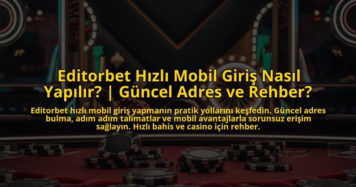 Editorbet-Hizli-Mobil-Giris-Nasil-Yapilir-Guncel-Adres-ve-Rehber-overlay-1773177057.jpg