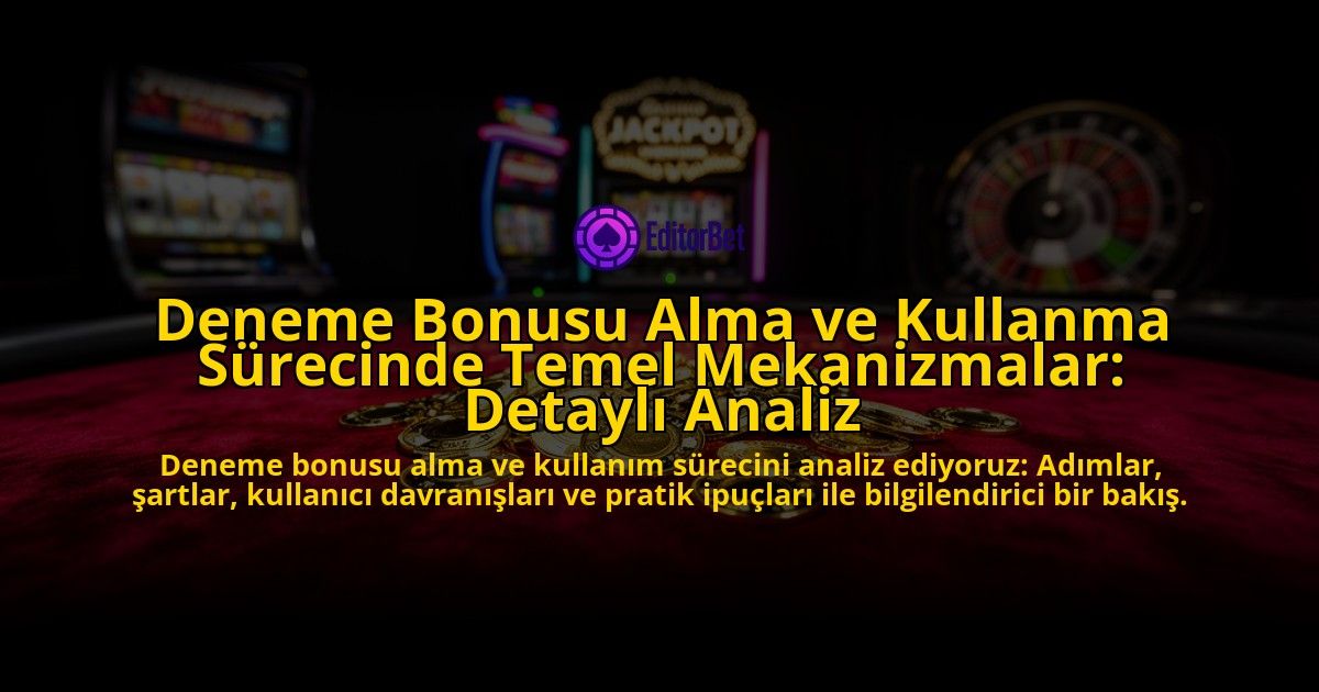 Deneme-Bonusu-Alma-ve-Kullanma-Surecinde-Temel-Mekanizmalar-Detayli-Analiz-overlay-1776632870.jpg