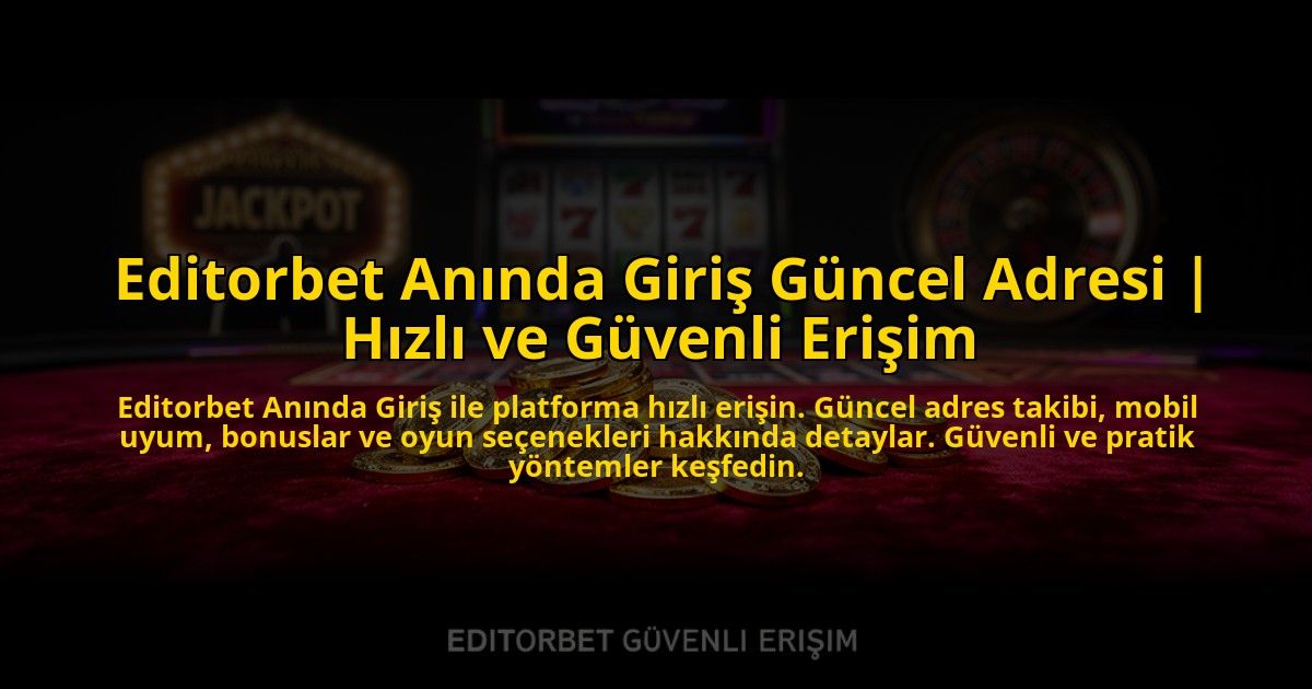 Editorbet-Aninda-Giris-Guncel-Adresi-Hizli-ve-Guvenli-Erisim-overlay-1776006815.jpg